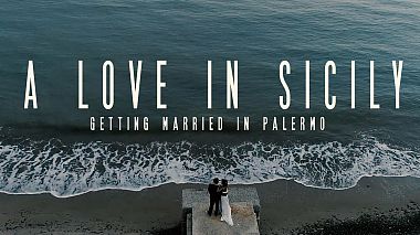 Видеограф Sally Sicily, Палермо, Италия - Love in Sicily - Getting Married in Palermo, аэросъёмка, музыкальное видео, свадьба, событие, шоурил