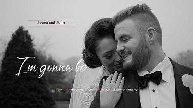 Videógrafo Marius Stancu de Wexford, Irlanda - Leona and Eoin // I'm gonna be, wedding