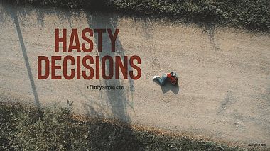 Videographer Massimo Dallaglio from Reggio d'Émilie, Italie - Hasty Decisions - Trailer Short film, advertising, drone-video, invitation, showreel
