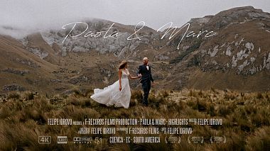 Videographer Felipe Idrovo from Cuenca, Ecuador - Paola & Marc - Highlights (Wedding Destination), wedding