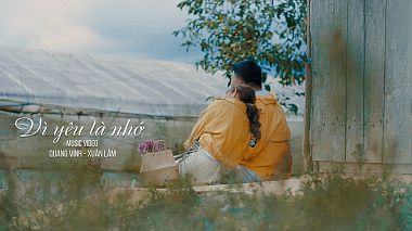 Βιντεογράφος Ariel Studios από Χο Τσι Μιν, Βιετνάμ - Vì Yêu Là Nhớ / Quang Vinh & Xuân Lâm Music Video by ArielThoHi, SDE, wedding