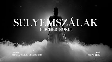 Видеограф Csiga Tibor, Печ, Венгрия - Fischer Norbi - Selyemszálak, музыкальное видео