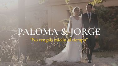 Videographer Lucas de Guinea from Bilbao, Spanien - "No tengáis miedo al tiempo" || Paloma & Jorge, engagement, wedding