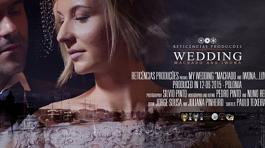 Filmowiec Reticências Produções z Porto, Portugalia - Trailer Wedding Iwona and Machado, wedding