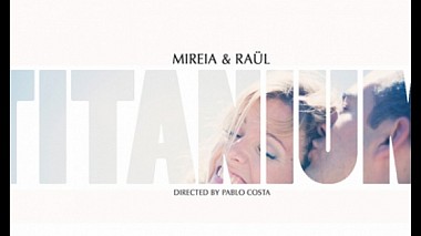 Filmowiec Pablo Costa z Palma, Hiszpania - Mireia & Raul - Tiatanium, musical video