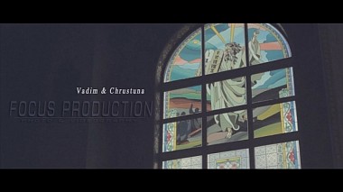 Видеограф FOCUS PRODUCTION, Ровно, Украина - Vadim & Chrustuna, свадьба