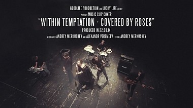 Видеограф GoodLife Production Studio, Москва, Россия - Covered by Roses, музыкальное видео