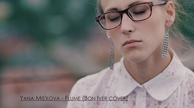 Videógrafo Stay in Focus de Lviv, Ucrânia - Yana Mis'kova - Flume (Bon Iver cover), musical video