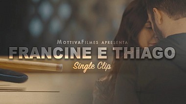 Videographer Mottiva Filmes . from Joinville, Brazílie - Single Clip Francine e Thiago, engagement, wedding