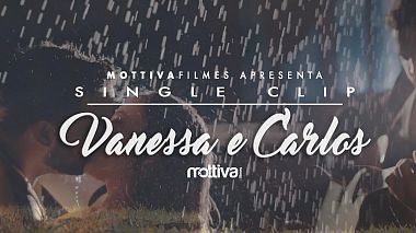 来自 若因维利, 巴西 的摄像师 Mottiva Filmes . - Single Clip Vanessa e Carlos, engagement, wedding