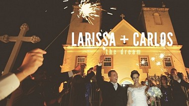 Videógrafo David Washin de Salvador de Bahía, Brasil - Larissa + Carlos / The Dream / Bahia - Brazil, wedding