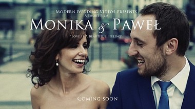 Βιντεογράφος Modern Wedding Videos από Κρακοβία, Πολωνία - Monika i Paweł - Love Is A Beautiful Feeling - Coming Soon, SDE, wedding