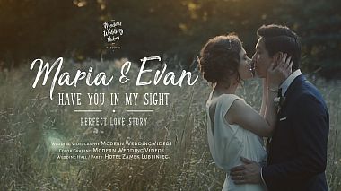 Videographer Modern Wedding Videos from Cracovie, Pologne - Maria & Evan - Have You In My Sight | wedding trailer, engagement, wedding