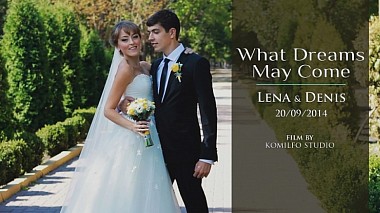 Відеограф Komilfo Studio, Дніпро, Україна - What Dreams May Come. Lena&Denis , wedding