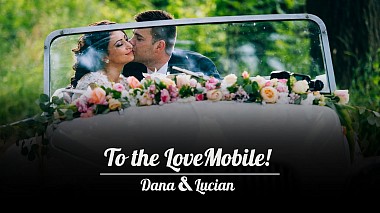 Videografo Claudiu Petrescu da Suceava, Romania - Dana & Lucian / To the LoveMobile!, event, wedding
