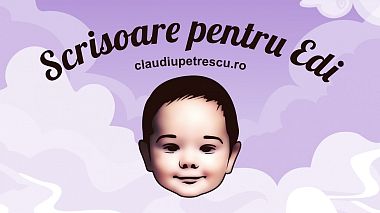 Videographer Claudiu Petrescu from Suceava, Rumunsko - Scrisoare pentru Edi, baby, event