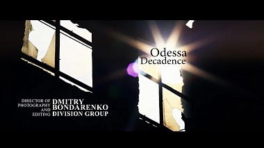 Відеограф Дмитрий Бондаренко, Одеса, Україна - ODESSA Decadance, musical video, training video