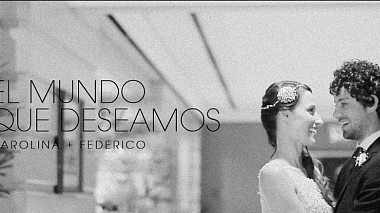 Videographer Mariano Teocrito from Buenos Aires, Argentina - El mundo que deseamos, wedding