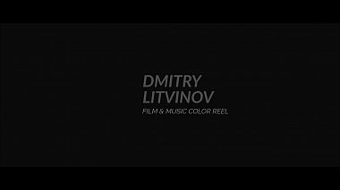 Videographer Dmitry Litvinov from Moscow, Russia - Film & Music Color Reel 2019, musical video, showreel