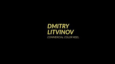 Videograf Dmitry Litvinov din Moscova, Rusia - Commercial Color Reel 2019, prezentare