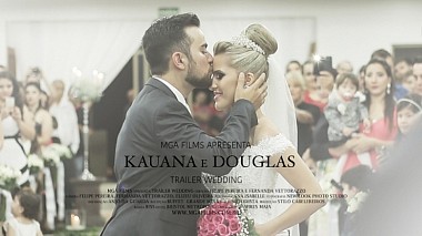 Videographer mga Films from Curitiba, Brazílie - TRAILER | KAUANA E DOUGLAS, wedding