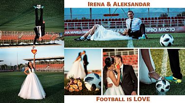 Видеограф FUN Production, Прилеп, Северна Македония - Irena & Aleksandar - Footbal is LOVE, drone-video, wedding