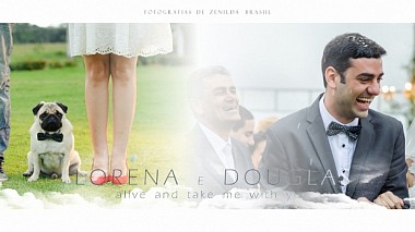 Videographer Claudiney  Goltara from other, Brazílie - Lorena e Douglas - Alive and take me with you, wedding
