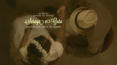 Видеограф Metade da Laranja Filmes, Блуменау, Бразилия - Pra nós todo amor do mundo - Trailer Soraya e Guto, wedding