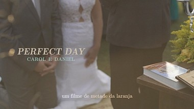 Videografo Metade da Laranja Filmes da Blumenau, Brasile - Perfect day - Trailer Carol e Daniel, wedding