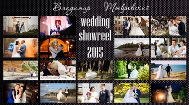 Videographer Vladimir Tivrovskiy đến từ Wedding showreel 2015, event, showreel, wedding