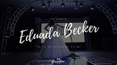 Videographer Encantare Filmes from Erechim, Brazil - Eduarda Becker | 15TH Birthday Film, anniversary, training video