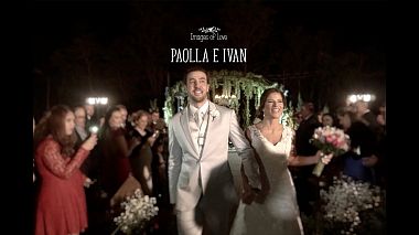 Видеограф Images of Love Films, Кампо Гранде, Бразилия - Casamento Paolla e Ivan, wedding