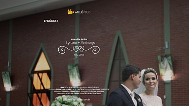 Videographer Ateliê Vídeo from other, Brasilien - Episódio 2 – Lyriane + Anthunys, wedding
