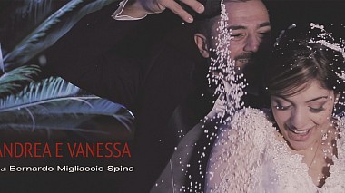 Видеограф Bernardo Migliaccio Spina, Реджо-Калабрия, Италия - Andrea e Vanessa, свадьба