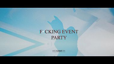Видеограф Konstantin Kamenetsky, Москва, Россия - F*CKING EVENT PARTY, бэкстейдж, корпоративное видео, репортаж, событие, юбилей