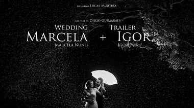 Videographer Diego Guimarães đến từ Marcela + Igor {Trailer}, SDE, engagement, wedding