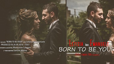 Відеограф Calogero Monachino, Мессіна, Італія - “Born To Be Your”, wedding