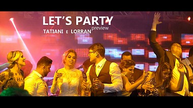 Videógrafo Marlon de Oliveira de outros, Brasil - Tatiani e Lorran - Let's Party, event, wedding