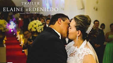 Videographer Iago Emmanuel đến từ Trailer Elaine + Edenildo Casamento, wedding