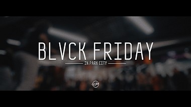 Видеограф Kirill Savitsky, Минск, Беларус - BLVCK FRIDAY IN PARK CITY, backstage, corporate video, event, musical video, reporting