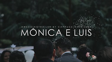 Videographer Cappuccino Filmes đến từ Monica E Luis | Wedding Trailer | Sitio Bassi | São José dos Campos-SP, wedding