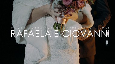 Videographer Cappuccino Filmes from San Paolo, Brazil - Rafaela E Giovanni | Wedding Trailer, wedding