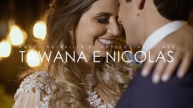 Videographer Cappuccino Filmes from São Paulo, Brazílie - TAWANA E NICOLAS | WEDDING TRAILER | ESPAÇO VILA VERDE | TAUBATE - SP, wedding