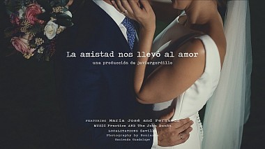 Videographer Javier Gordillo from Sevilla, Spain - La amistad nos llevó al amor, engagement, wedding
