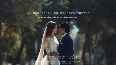 Videographer Javier Gordillo from Sevilla, Španělsko - La confianza es nuestro futuro, engagement, wedding