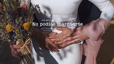 Βιντεογράφος Javier Gordillo από Σεβίλλη, Ισπανία - No podías marcharte, engagement, wedding