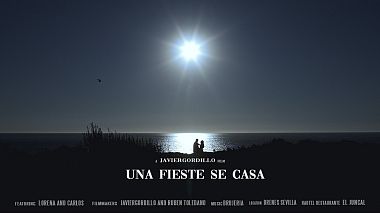 Videographer Javier Gordillo from Sevilla, Spain - UNA FIESTE SE CASA, drone-video, wedding