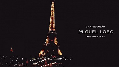 Βιντεογράφος Miguel Lobo από Πόρτο, Πορτογαλία - Paris C’est L’Amour, wedding