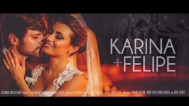 Видеограф Alexandre Araujo, Сан-Луис, Бразилия - Trailer || Karina e Felipe, SDE, приглашение, свадьба, юбилей