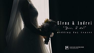 Відеограф Lucian Sofronie, Пітешті, Румунія - Elena & Andrei - “Yes, I do!”, SDE, drone-video, engagement, wedding
